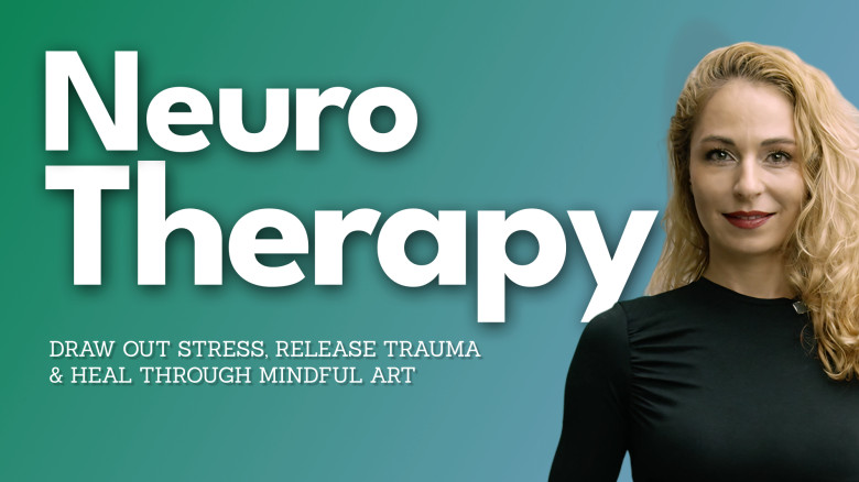 Neuro Therapy: Draw Out Stress, Release Trauma & Heal Through Mindful Art