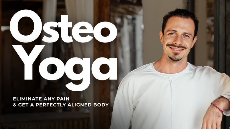 Osteo Yoga: Eliminate Any Pain & Get A Perfectly Aligned Body