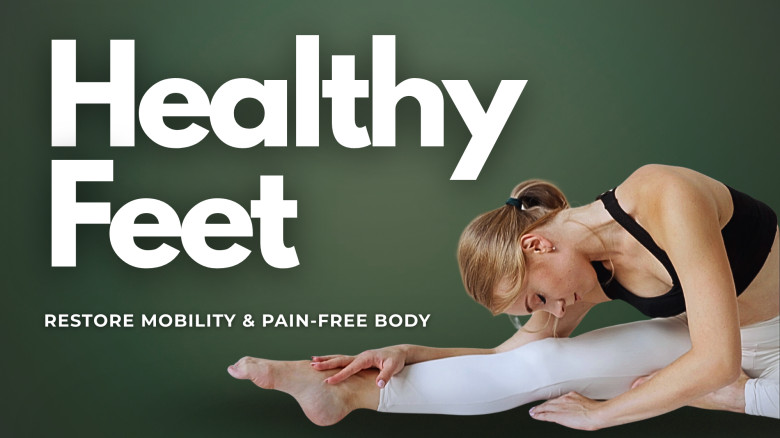 Healthy Feet: Restore Mobility & Pain-Free Body