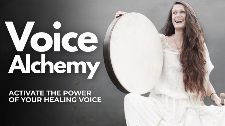 Voice Alchemy: Activate The Power Of Your Healing Voice
